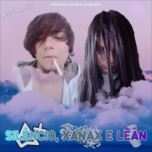 Silêncio, Xanax e Lean