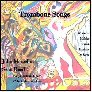 Trombone Songs: Mahler, Brahms, Fauré and da Silva