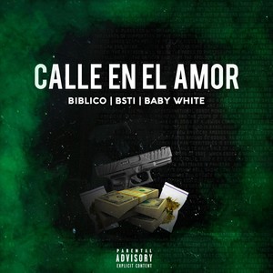 Calle en el Amor(feat. Baby White & Bsti) (Explicit)