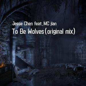 To Be Wolves (Original Mix)