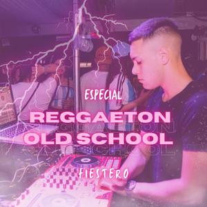 REGGAETON OLD SCHOOL FIESTERO MIX