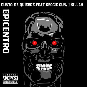 Epicentro (feat. J.Killah & Reggie Gun) (Explicit)