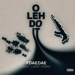 O Leh Do It (feat. Luh Tankk) (Explicit)