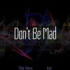 Don't Be Mad(feat. Asol) (Explicit)