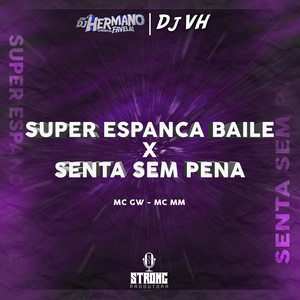 SUPER ESP4NCA BAILE x SENTA SEM PENA (Explicit)