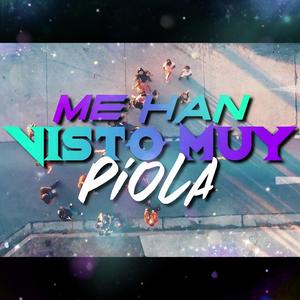 Me han visto muy piola(feat. El NikiFay, Dylan la Amenaza, Jaico el lebrow, Pancho el King)