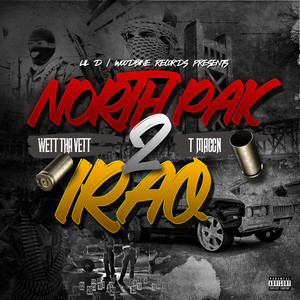 North Pak 2 Iraq (feat. Wett tha Vett & T Maccn) [Explicit]