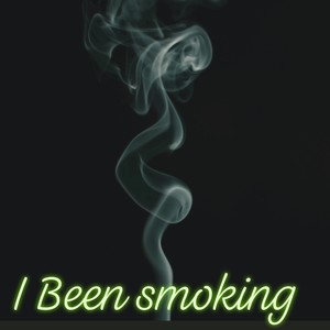 I been smoking (Explicit)