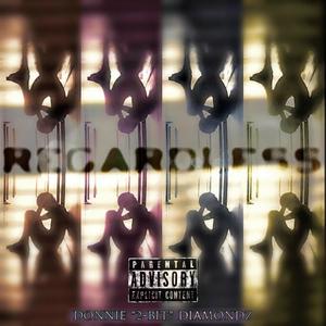 Regardless (Explicit)