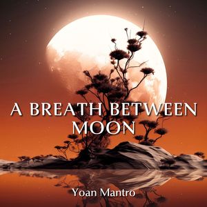 A Breath Between Moon (Dream of Endless Night)