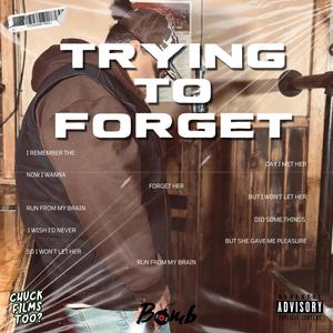 Trying To Forget (Explicit)