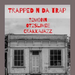 Trap n da Trap (feat. OT2Slime & CRAKKAJAZZ) [Explicit]