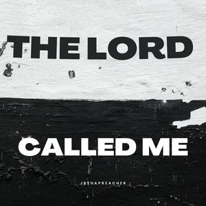 The Lord Called Me