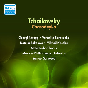 TCHAIKOVSKY, P.I.:  Charodeyka (The Enchantress) [Opera] [Samosud] [1954]