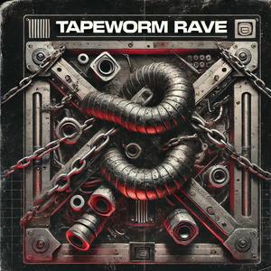 TAPEWORM RAVE