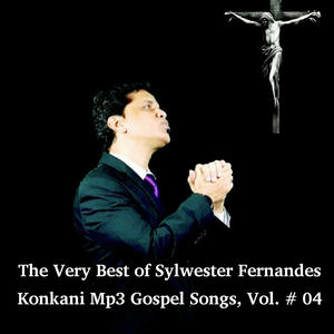 The Very Best of Sylwester Fernandes, 10 Konkani Mp3 Gospel Songs, Vol.# 04