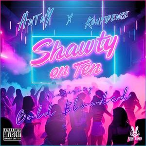 Shawty on Ten (feat. Gold Blooded) (Explicit)