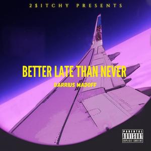 Better Late Than Never (Explicit)