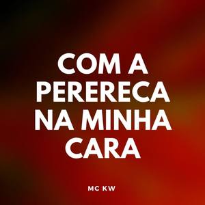 Com a Perereca na Minha Cara