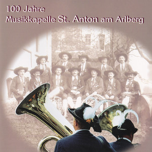 100 Jahre Musikkapelle St. Anton am Arlberg