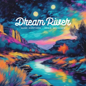 Dream River (feat. Roque Deschamps)