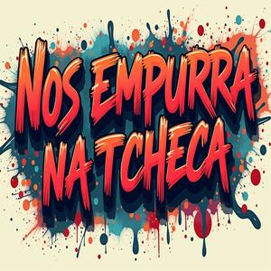 NOS EMPURRA NA TCHECA (feat. Mc Colibri & Mc Fany) (Explicit)