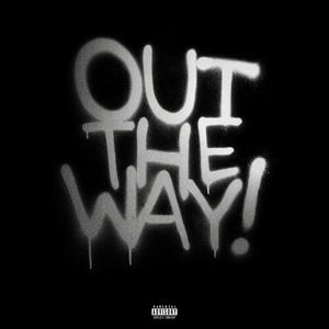 OUT THE WAY! (Explicit)