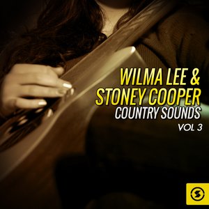 Wilma Lee & Stoney Cooper Country Sounds, Vol. 3