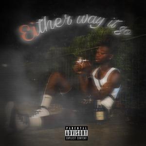 Either way it go (Explicit)