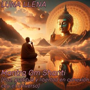 Mantra Om Shanti (Paz, gratitud y libertad en conexión con el universo)