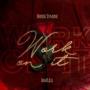 Work On It (feat. Bridge Symone) [Explicit]