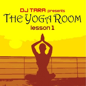 Dj Tara presents: The Yoga Room Lesson One