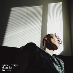 Some Things Don't Last Forever (Explicit)