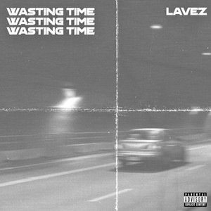 Lavez - Wasting Time (Explicit)