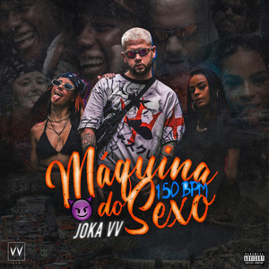 Máquina do Sexo(150 bpm) (Explicit)