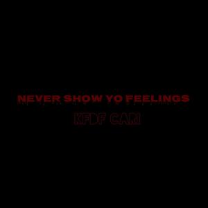 Never Show Yo Feelings (Explicit)