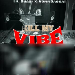 Kill My Vibe (Explicit)