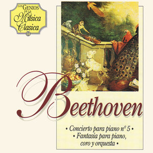 Beethoven. Concierto para Piano Nº5 en Mi Bemol Mayor & Fantasía para Piano, Coro y Orquesta en Do Menor, Op.80