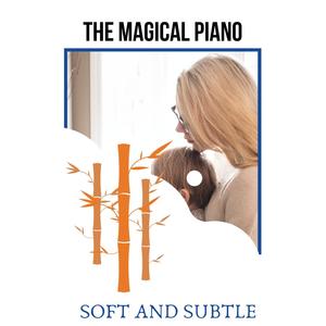 The Magical Piano - Soft and Subtle