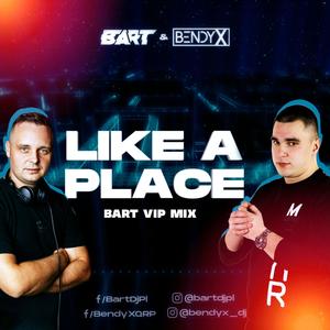 Like A Place (feat. BendyX) [BART Vip Mix]