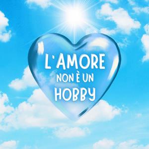 L'Amore non è un Hobby