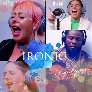Ironic (feat. Samantha Jay, Mz Jay & Su Jeffreys)