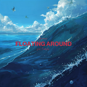 FLOATING AROUND (feat. Fendralis)