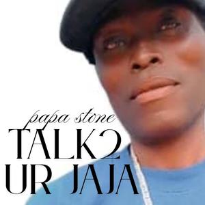 Talk2 Ur Jaja (feat. Papa Dee)