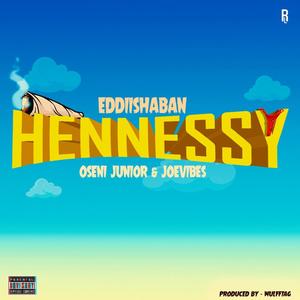 Hennessy (feat. Oseni Junior & Joevibes)