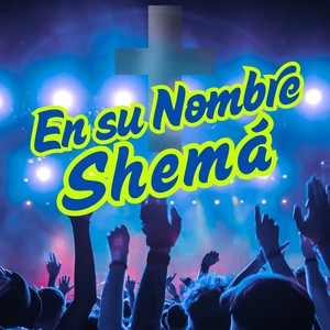 En su Nombre Shemá