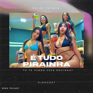 É TUDO PIRAINHA (ELETROFUNK) (Explicit)