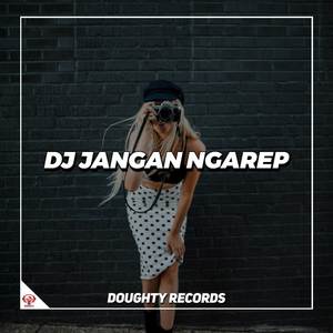 DJ JANGAN NGAREP