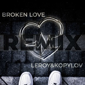 BROKEN LOVE (Remix by LEROY PRODUCTION)