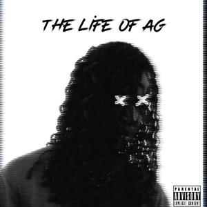 The Life of AG (Explicit)